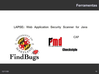 Ferramentas




12/11/09            15
 
