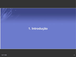 1. Introdução




12/11/09                   4
 