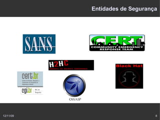 Entidades de Segurança




12/11/09                        8
 