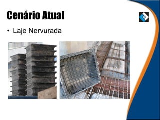 Cenário Atual Laje Nervurada 