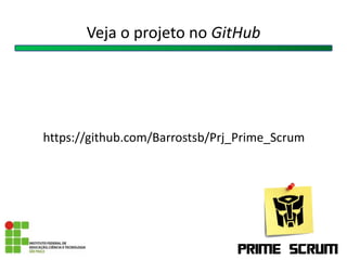 Veja o projeto no GitHub
https://github.com/Barrostsb/Prj_Prime_Scrum
 