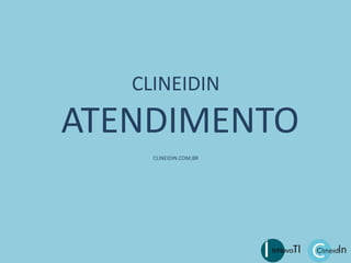 CLINEIDIN
ATENDIMENTO
CLINEIDIN.COM.BR
 