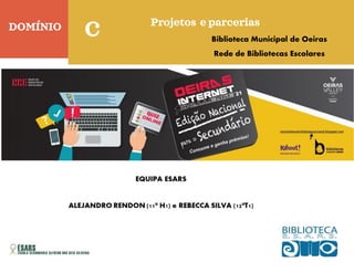 DOMÍNIO
Quinta-feira
C Projetos e parcerias
Biblioteca Municipal de Oeiras
Rede de Bibliotecas Escolares
 