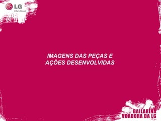 IMAGENS DAS PEÇAS E AÇÕES DESENVOLVIDAS 