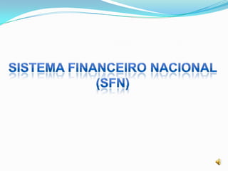 SISTEMA FINANCEIRO NACIONAL(SFn)