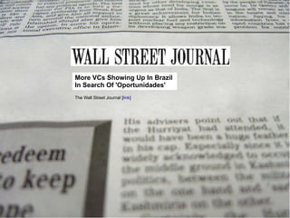 More VCs Showing Up In Brazil  In Search Of 'Oportunidades' The Wall Street Journal [ link ] 