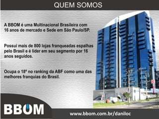 www.bbom.com.br/daniloc
 