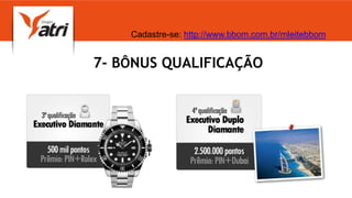 7- BÔNUS QUALIFICAÇÃO
Cadastre-se: http://www.bbom.com.br/mleitebbom
 