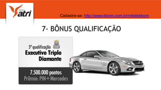 7- BÔNUS QUALIFICAÇÃO
Cadastre-se: http://www.bbom.com.br/mleitebbom
 