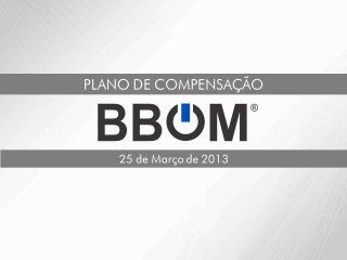  BBOM-chega para revolucionar o MMN no Brasil            