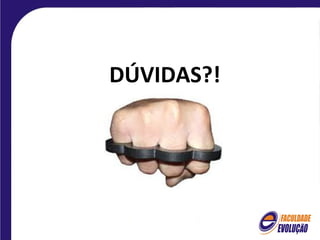 DÚVIDAS?!
 