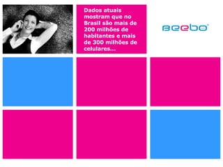 Dados atuais mostram que no Brasil são mais de 200 milhões de habitantes e mais de 300 milhões de celulares... 