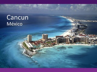 Cancun
México

 