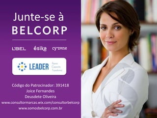 Junte-se à

Código do Patrocinador: 391418
Joice Fernandes
Deusdete Oliveira
www.consultormarcas.wix.com/consultorbelcorp
www.somosbelcorp.com.br

 