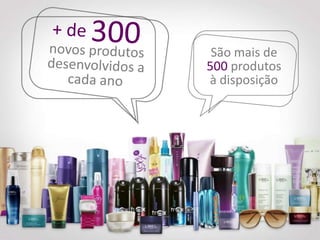 São mais de
500 produtos
à disposição

 