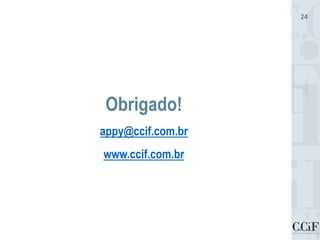 Obrigado!
appy@ccif.com.br
www.ccif.com.br
24
 