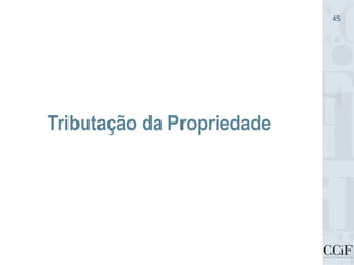 Tributação da Propriedade
45
 