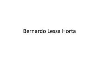 Bernardo Lessa Horta
 