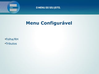 Menu Configurável


Folha/RH




Tributos

 