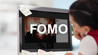 FOMO
 
