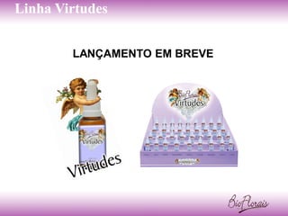 Linha Virtudes


        LANÇAMENTO EM BREVE
 