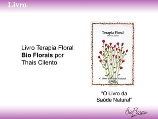 Livro




   Livro Terapia Floral
   Bio Florais por
   Thais Cilento



                           “O Livro da
                          Saúde Natural”
 