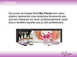 Cursos

  Os cursos de terapia floral Bio Florais tem como
  objetivo apresentar essa poderosa ferramenta aos
  que tem interesse em atuar profissionalmente nesta
  área e também àqueles que já são profissionais.
 