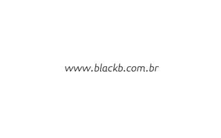 www.blackb.com.br
 