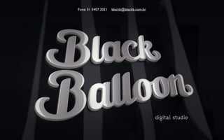 Fone: 51 3407.2021   blackb@blackb.com.br
 