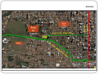 AcessosTeatro São CarlosAv. São CarlosÁrea do ProjetoR. Sete de SetembroSESCAv. Com. Alfredo Maffei