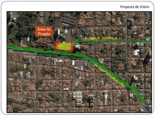 Proposta de ViárioÁrea do ProjetoR. Sete de SetembroAv. Com. Alfredo Maffei