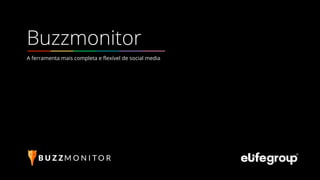A ferramenta mais completa e flexível de social media
Buzzmonitor
 