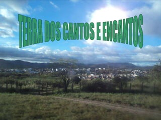 TERRA DOS CANTOS E ENCANTOS 