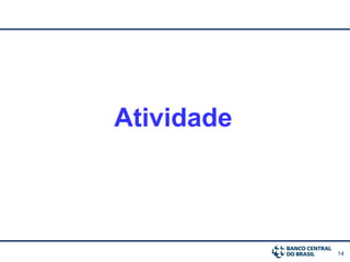 14
Atividade
 