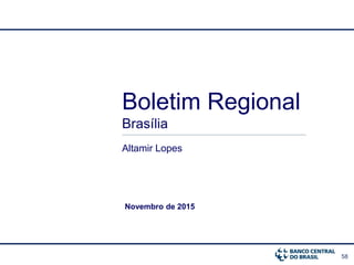 58
Boletim Regional
Brasília
Altamir Lopes
Novembro de 2015
 