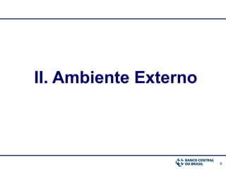 6
II. Ambiente Externo
 
