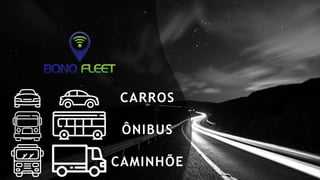 CARROS
ÔNIBUS
CAMINHÕE
 