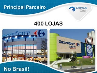 Principal Parceiro

400 LOJAS

No Brasil!

 