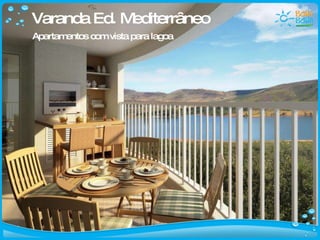 Varanda Ed. Mediterrâneo Apartamentos com vista para lagoa 
