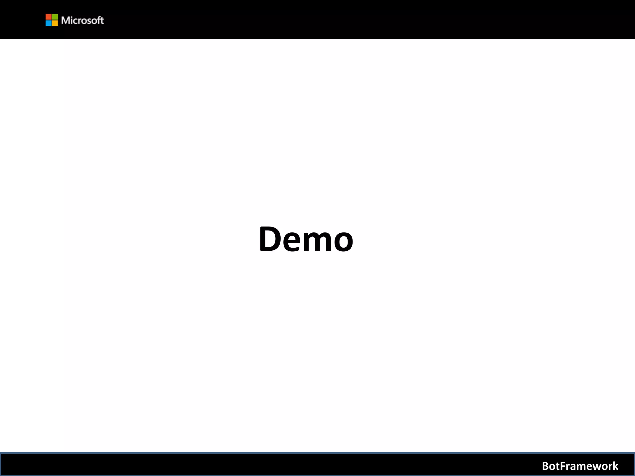 Demo
BotFramework
 