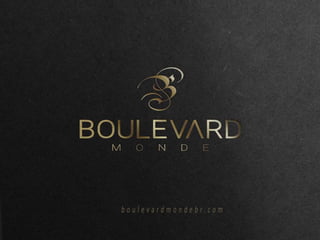Apresentacao boulevard monde boulevardmondebr.com