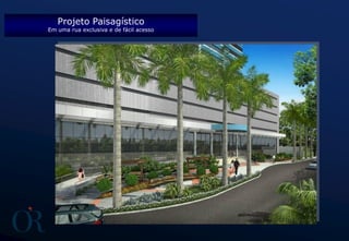 Projeto Paisagístico
Em uma rua exclusiva e de fácil acesso
 