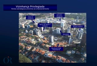 Vizinhança Privilegiada
Pontos estratégicos próximos ao empreendimento
Boulevard Side
Empresarial
Receita Federal
Salvador
Shopping
Banco do Brasil e
Citibank
Casa do
Comércio
Petrobrás
 
