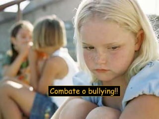 Combate o bullying!!