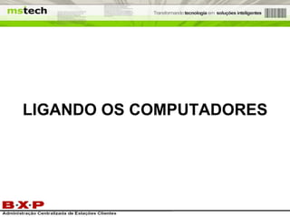 LIGANDO OS COMPUTADORES 