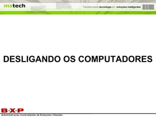 DESLIGANDO OS COMPUTADORES 