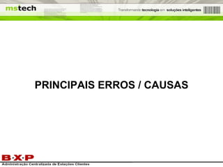 PRINCIPAIS ERROS / CAUSAS 
