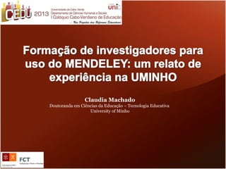Claudia Machado
Doutoranda em Ciências da Educação – Tecnologia Educativa
University of Minho

 