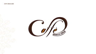 CAFfÈ BRASILIANO
 