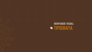 Identidade visual:
Tipograﬁa
 